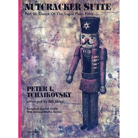 Nutcracker Suite: Part III: Dance Of The Sugar Plum Fairy. 4 saxophones (SATBar); piano, bass, percussion ad lib. Partition et parties.