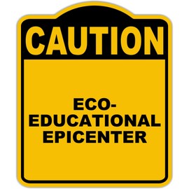 ECO-EDUCATIONAL EPICENTER Caution Yellow Black Aluminum Composite Sign 15 x 18 inches