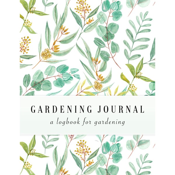 Gardening Journal: A Logbook for Gardening