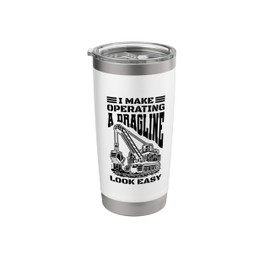 Mining - Excavation Heavy Machinery Dragline Operator Stainless Steel Insulated Tumbler