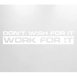 InnovativeStencils Don't Wish for it Work for it Motivational Wall Decal Gym Classroom Quote Home Fitness Office Motivation Removable Sticker #1506 (48" Wide x 12" high, Matte White)