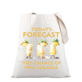 PLITI Pina Colada Lover Gift Pina Colada Drinking Gift Today's Forecast 100% Chance Of Pina Coladas Tote Bag For Women (Pina Coladas TGU)