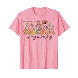 Christian Teacher Teaching Is My Ministry Scripture Women T-Shirt