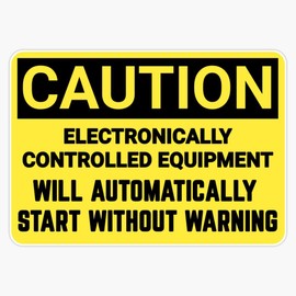 Caution Electronically Controlled Equipment Will Automatically Start Without Warning - Machine Caution Sign Vinyl Sticker Waterproof Bumper Sticker Laptop Window 5"