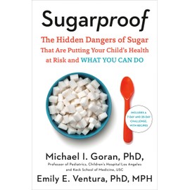 Sugarproof: The Hidden Dangers of Sugar That Are Putting Your Child's Health at Risk and What You Can Do