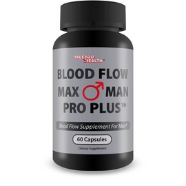 True You Health Blood Flow Max Man Pro Plus - Our Best Max Man Pro Plus Mens Blood Flow Pills