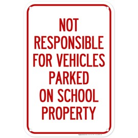 Not Responsible For Vehicles Parked On School Property Sign, 12x18 Inches, 55 mil thick HDPS (high density polystyrene), Made in USA by My Sign Center