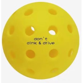 Outdoor pickleballs (Don't Dink and Drive)