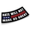 Hate Will Not Make US Great Bumper Sticker, Human Rights,