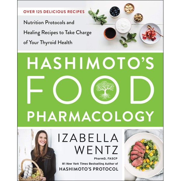HarperOne Hashimoto's Food Pharmacology: Nutrition Protocols and Healing Recipes to