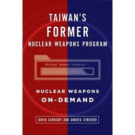 Taiwan's Former Nuclear Weapons Program: Nuclear Weapons On-Demand