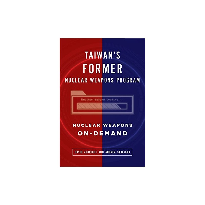 Taiwan's Former Nuclear Weapons Program: Nuclear Weapons On-Demand