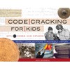 Code Cracking for Kids: Secret Communications Throughout History, with 21