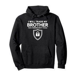 I Will Trade My Brother For Cyber Security Tools Pullover Hoodie