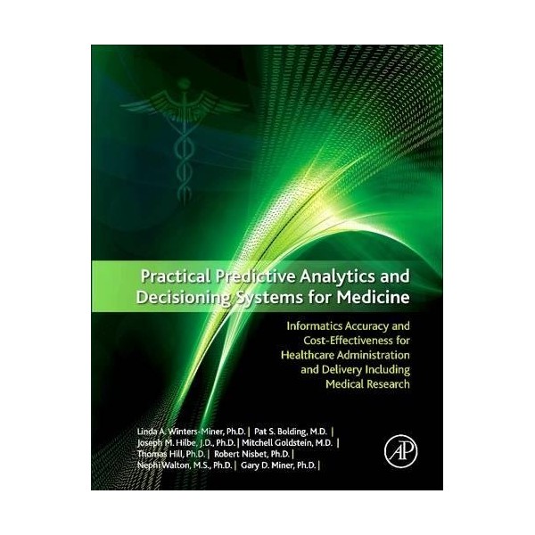 Practical Predictive Analytics and Decisioning Systems for Medicine: Informatics Accuracy
