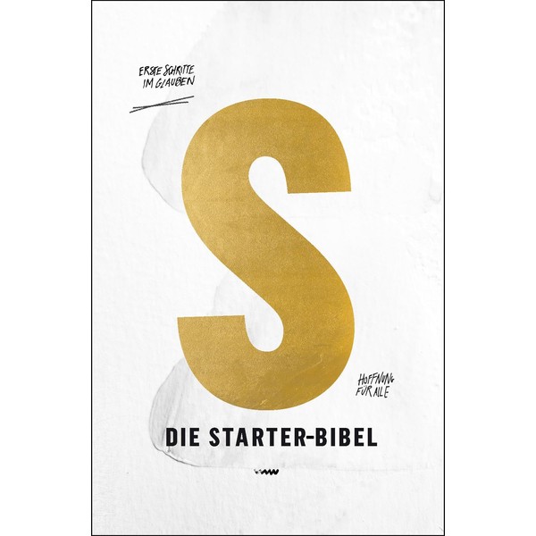 Die Starter-Bibel: Erste Schritte im Glauben