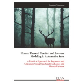 Human Thermal Comfort and Pressure Modeling in Automotive Seats: A Practical Approach for Engineers and Clinicians Using Structural Mechanics and Thermal Science