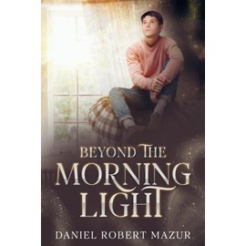 BEYOND THE MORNING LIGHT (The Weight of Belief)