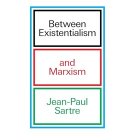 Between Existentialism and Marxism
