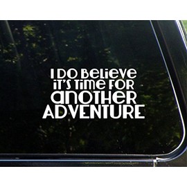 I Do Believe It's Time for Another Adventure - 7-3/4" x 3-3/4" - Vinyl Die Cut Decal/Bumper Sticker for Windows, Cars, Trucks, Laptops, Etc.