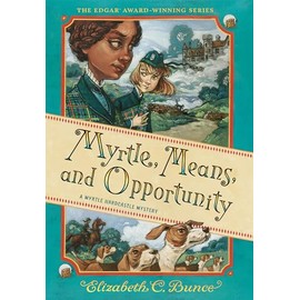 Myrtle, Means, and Opportunity (Myrtle Hardcastle Mystery 5)