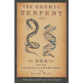 The Cosmic Serpent: DNA and the Origins of Knowledge