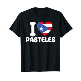 I Love Pasteles - Puerto Rico Lover Boricua Food T-Shirt
