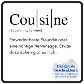 Cousine: Das geniale Geschenkbuch mit den besten Sprüchen von Einstein bis Gandhi. Das perfekte Geschenk zum Geburtstag oder zu Weihnachten