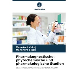 Pharmakognostische, phytochemische und pharmakologische Studien: Über Scindpsus Officinalis (ROXB.) Schott. Früchte