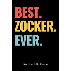 BEST. ZOCKER. EVER. NOTIZBUCH FÜR GAMER: A5 Notizbuch KALENDER | Gaming Buch | Geschenke für Zocker | Kleine Geschenke für Männer | Computer Gadgets | Lustige Geschenkidee für Teenager Nerds