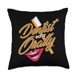 Dental Student Dentists Do It Orally Toothbrush Throw Pillow