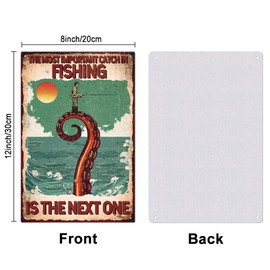 GLOBLELAND Fishing on Octopus Tentacle Metal Tin Sign Funny Fishing Metal Tin Sign The Most Important Catch In Fishing Is The Next One Metal Poster for Restaurants Bars Pubs 12x8inch