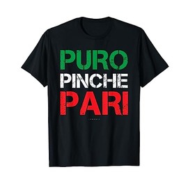 Puro Pinche Pari. Funny Mexican Shirts - Mexican Gift T-Shirt