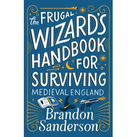 The Frugal Wizard's Handbook for Surviving Medieval England
