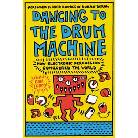 Dancing to the Drum Machine: How Electronic Percussion Conquered the World