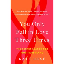 You Only Fall in Love Three Times: The Secret Search for Our Twin Flame