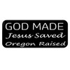 ThatLilCabin - God Made, Jesus Saved, Oregon Raised 8" sticker