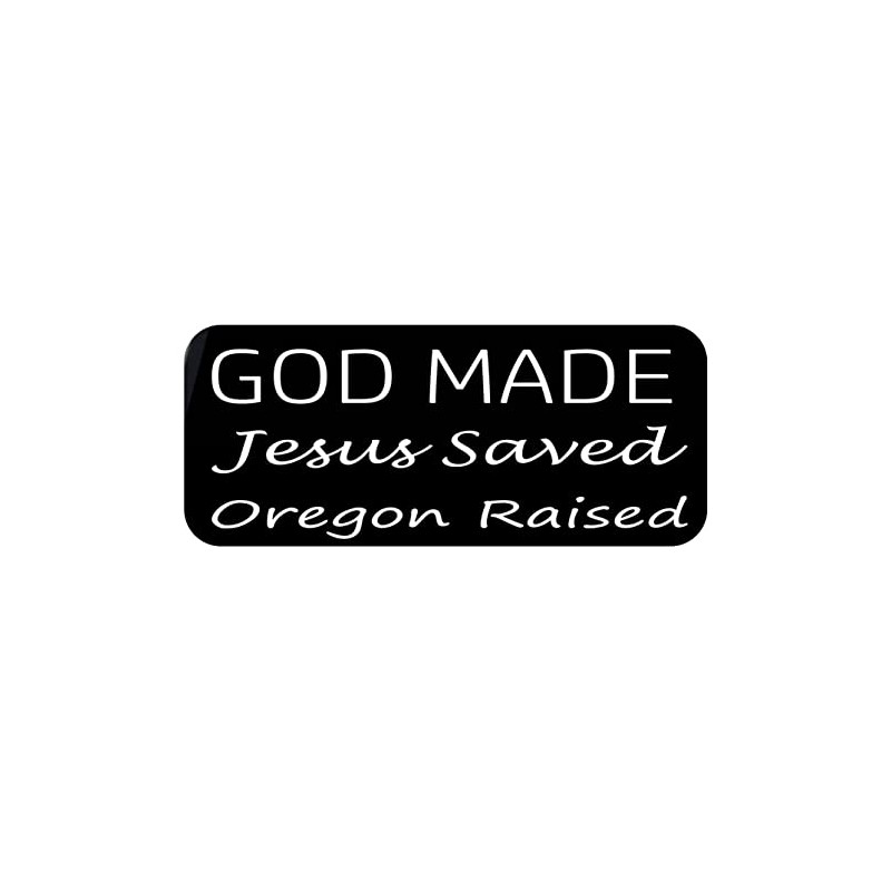 ThatLilCabin - God Made, Jesus Saved, Oregon Raised 8" sticker