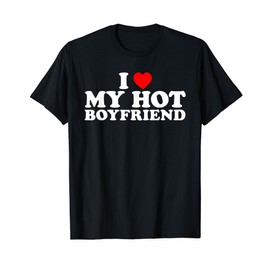 I Love My Hot Boyfriend T-Shirt, black