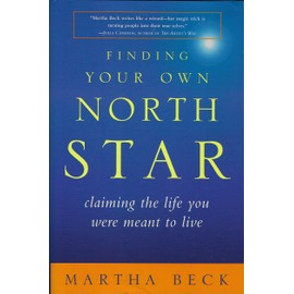 Finding Your Own North Star: claiming the life you were meant to live