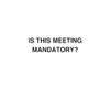 Is This Meeting Mandatory?: Funny office notebook