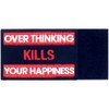 Over Thinking Kills Your Happiness Tactical Patch Embroidered Morale Applique
