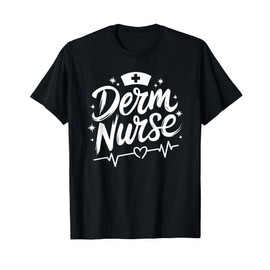 Derm Nurse, Dermatologist Nursing Dermatology Derm T-Shirt