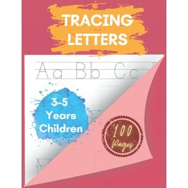 Tracing letters for kids ages 3-5 100 pages: 100 pages of letter tracing for kids