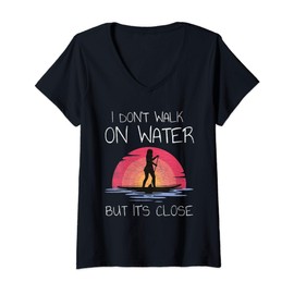 Womens I don't Walk on Water but it's Close Stand Up Paddle Board V-Neck T-Shirt