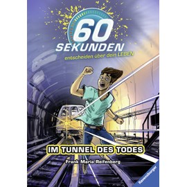 60 Sekunden, Band 3: Im Tunnel des Todes (60 Sekunden entscheiden über dein Leben, Band 3)