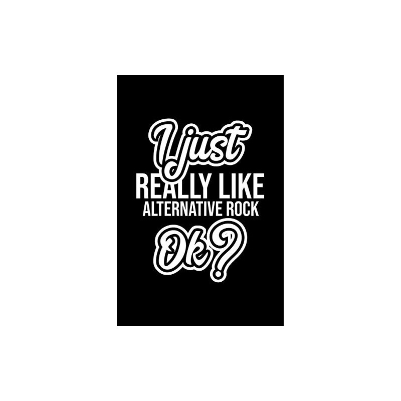 I Just Really Like Alternative Rock Ok?: Christmas Gift for