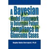 A Bayesian Model Framework to Determine Patient Compliance in Glaucoma