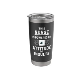 Funny Nurse Saying - Powered By AI - Artificial Intelligence Stainless Steel Insulated Tumbler