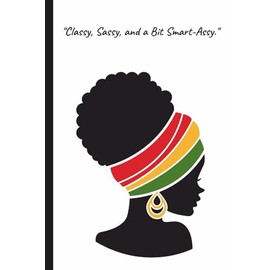 Classy, Sassy, and a Bit Smart-Assy.: A Journal for Women Who Laugh Through the Chaos | Best Gift for Woman, Sister, Coworker or Friend | 110 Lined Pages | 6x9 Inch